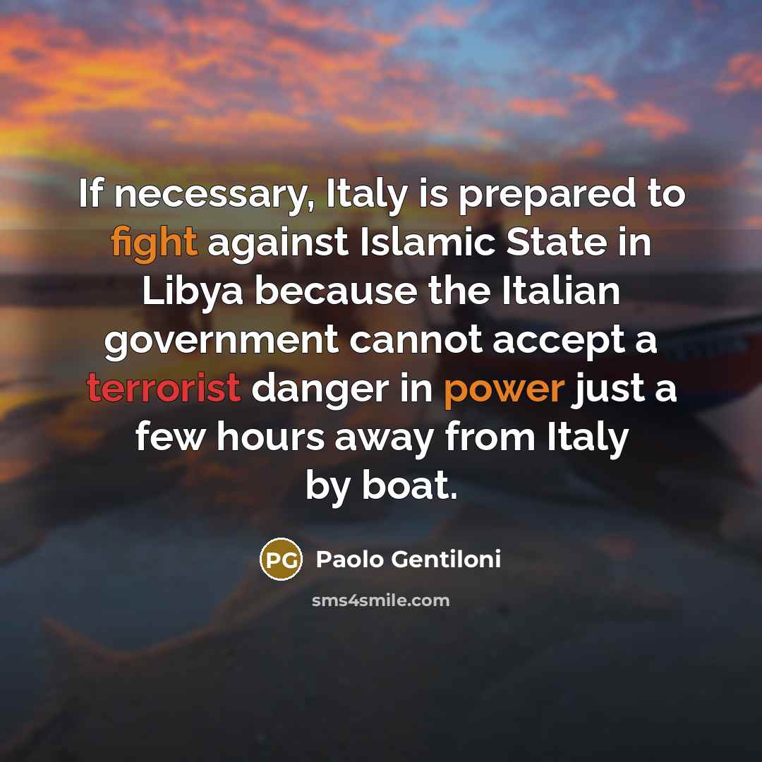 “If necessary, Italy is prepared to fight against Islamic State…” quote by Paolo Gentiloni