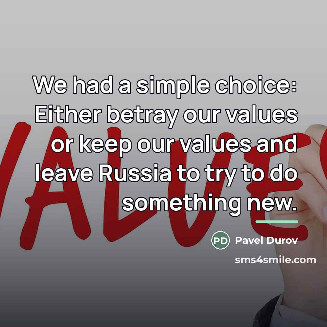 “We had a simple choice: Either betray our values or…” quote by Pavel Durov