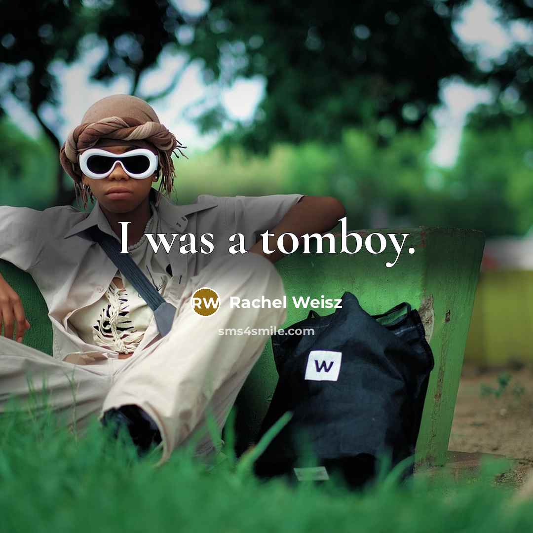 “I was a tomboy.…” quote by Rachel Weisz
