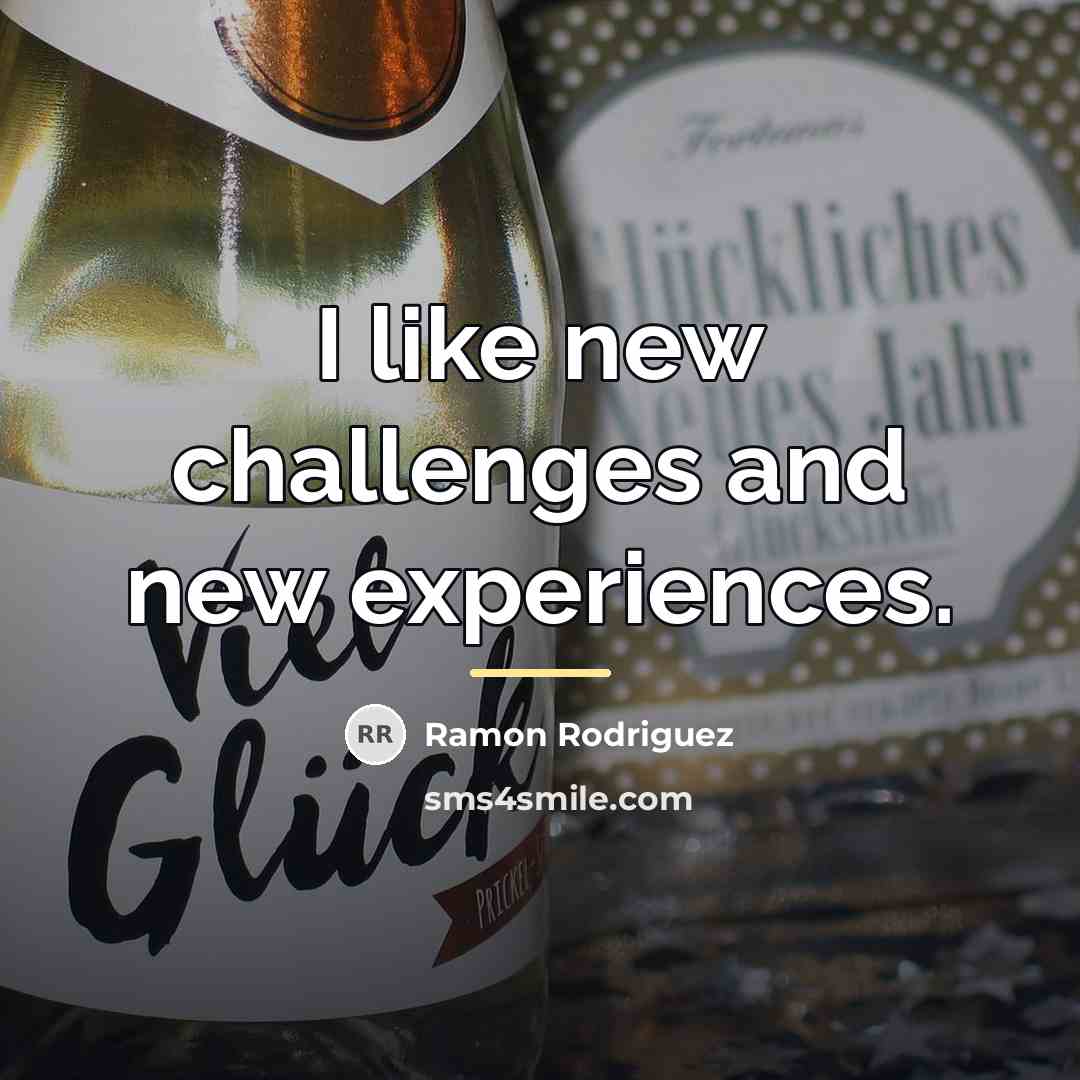 “I like new challenges and new experiences.…” quote by Ramon Rodriguez