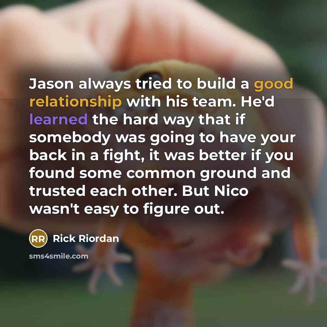 “Jason always tried to build a good relationship with his…” quote by Rick Riordan