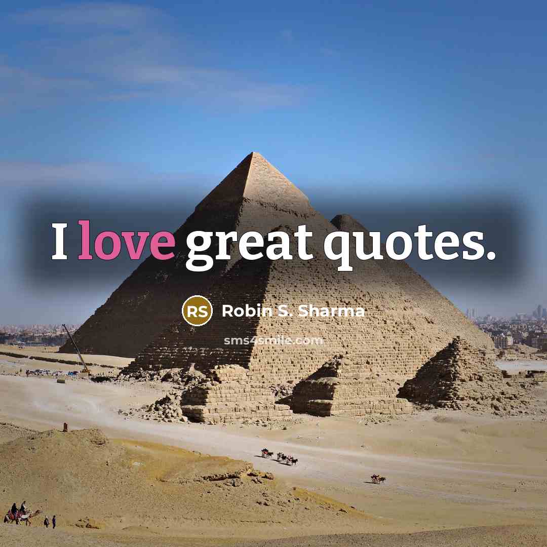 “I love great quotes.…” quote by Robin S. Sharma