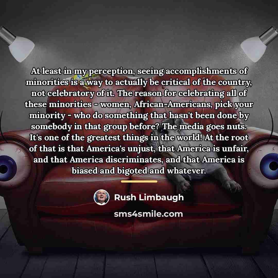 “At least in my perception, seeing accomplishments of minorities is…” quote by Rush Limbaugh