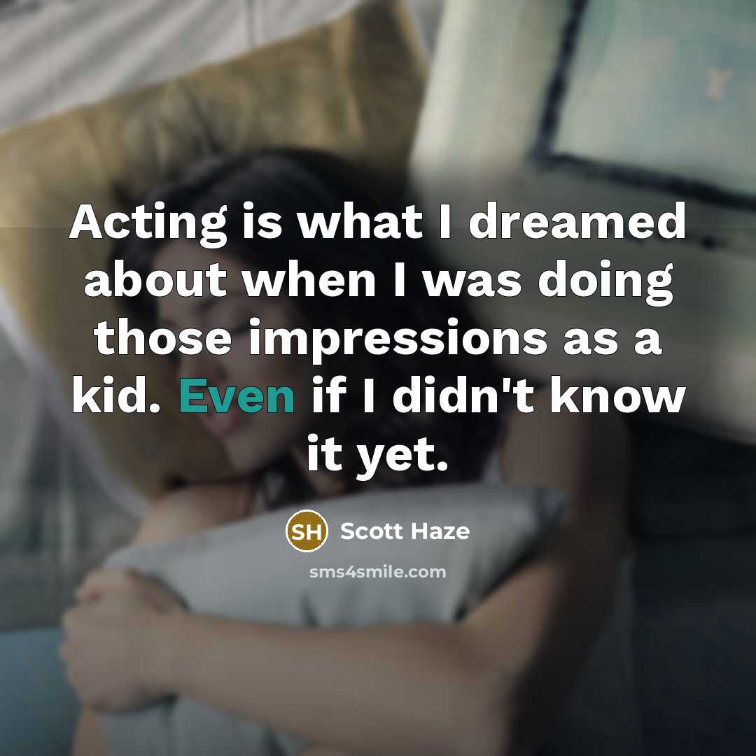 “Acting is what I dreamed about when I was doing…” quote by Scott Haze