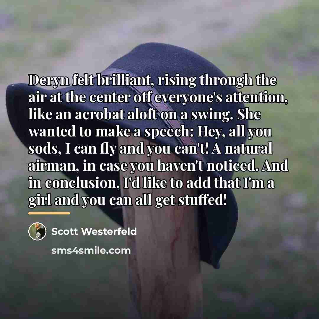 “Deryn felt brilliant, rising through the air at the center…” quote by Scott Westerfeld