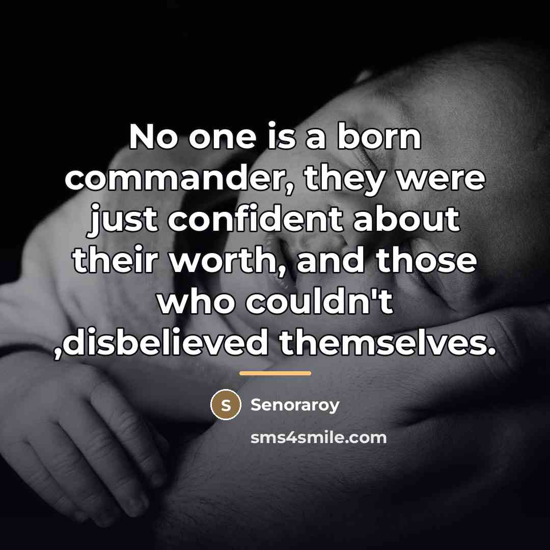 “No one is a born commander, they were just confident…” quote by Senoraroy