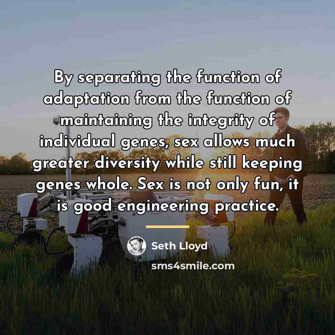 “By separating the function of adaptation from the function of…” quote by Seth Lloyd