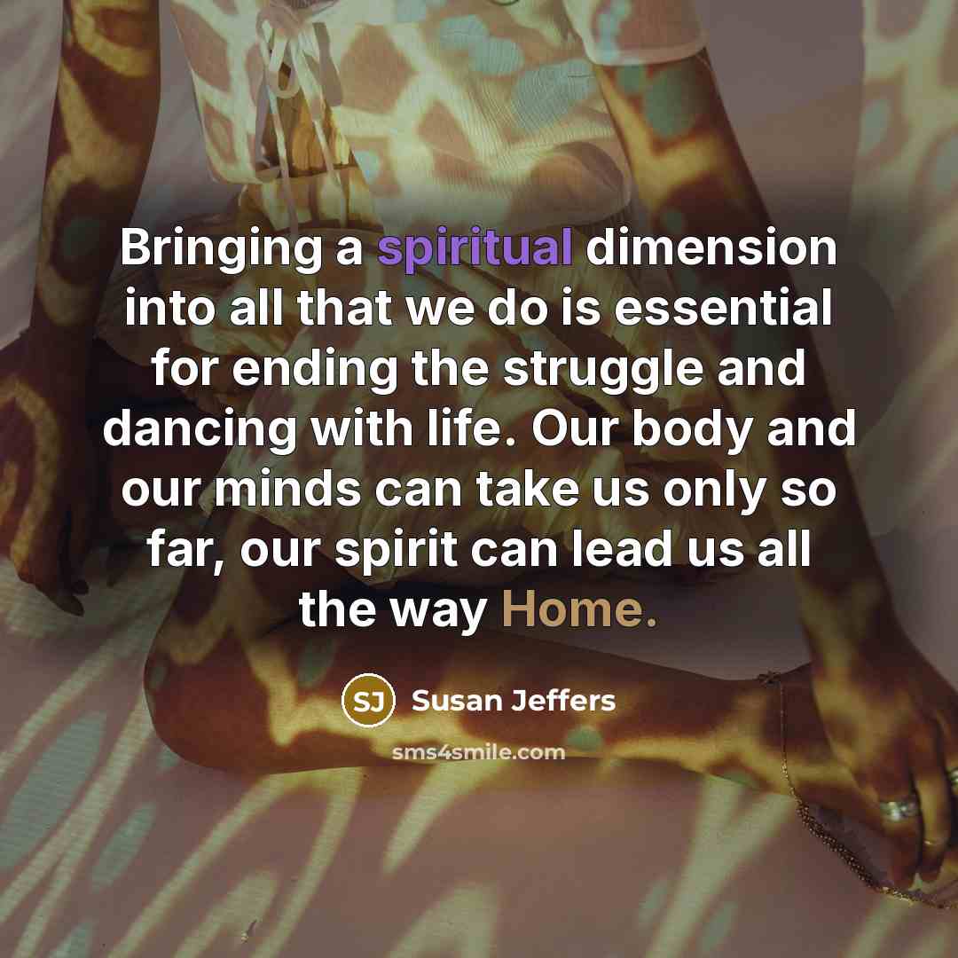 “Bringing a spiritual dimension into all that we do is…” quote by Susan Jeffers