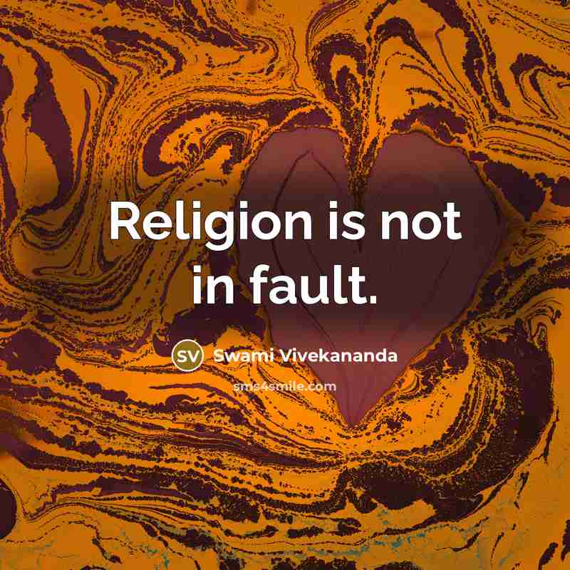 “Religion is not in fault.…” quote by Swami Vivekananda