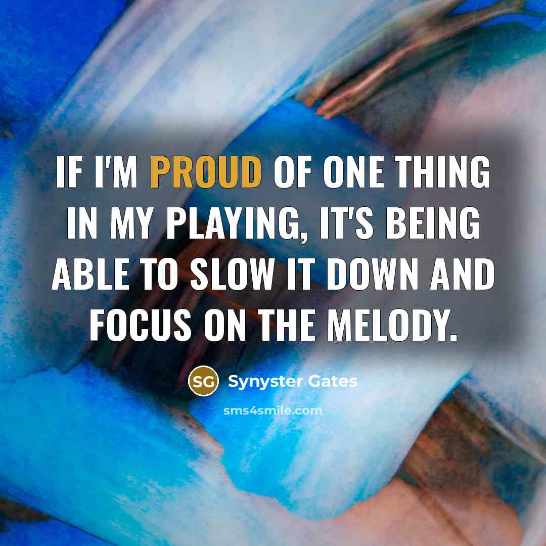 “If I'm proud of one thing in my playing, it's…” quote by Synyster Gates