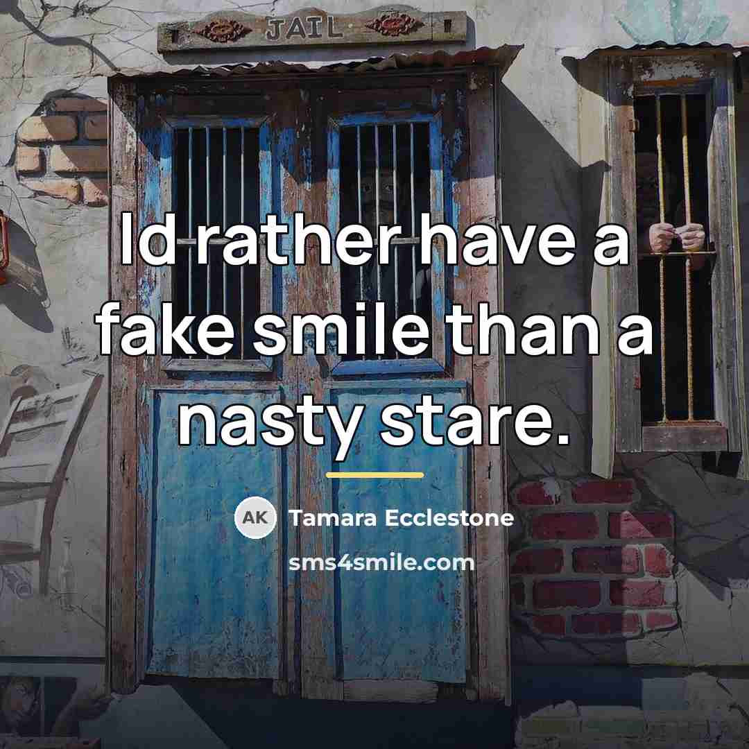 “Id rather have a fake smile than a nasty stare.…” quote by Tamara Ecclestone
