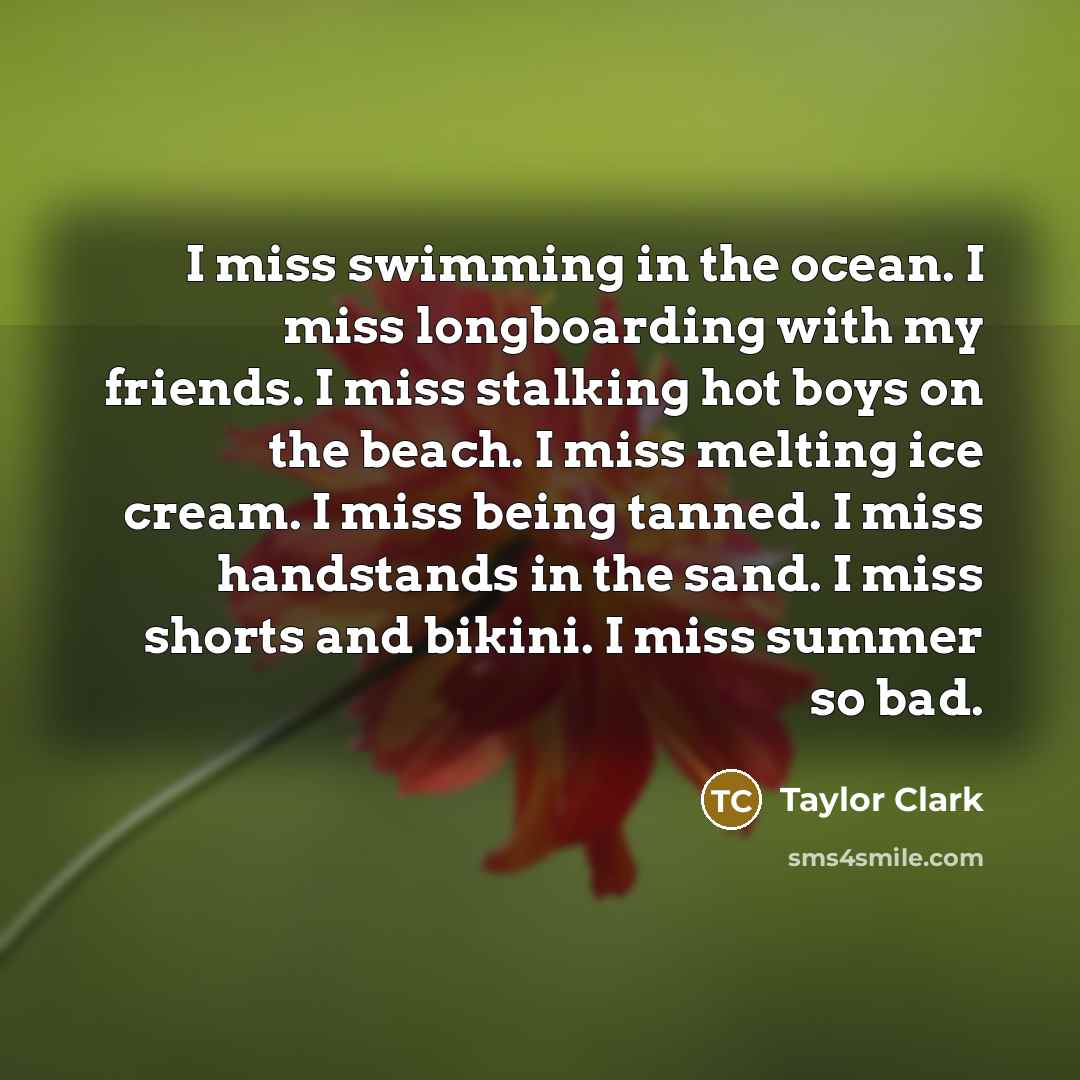 “I miss swimming in the ocean. I miss longboarding with…” quote by Taylor Clark