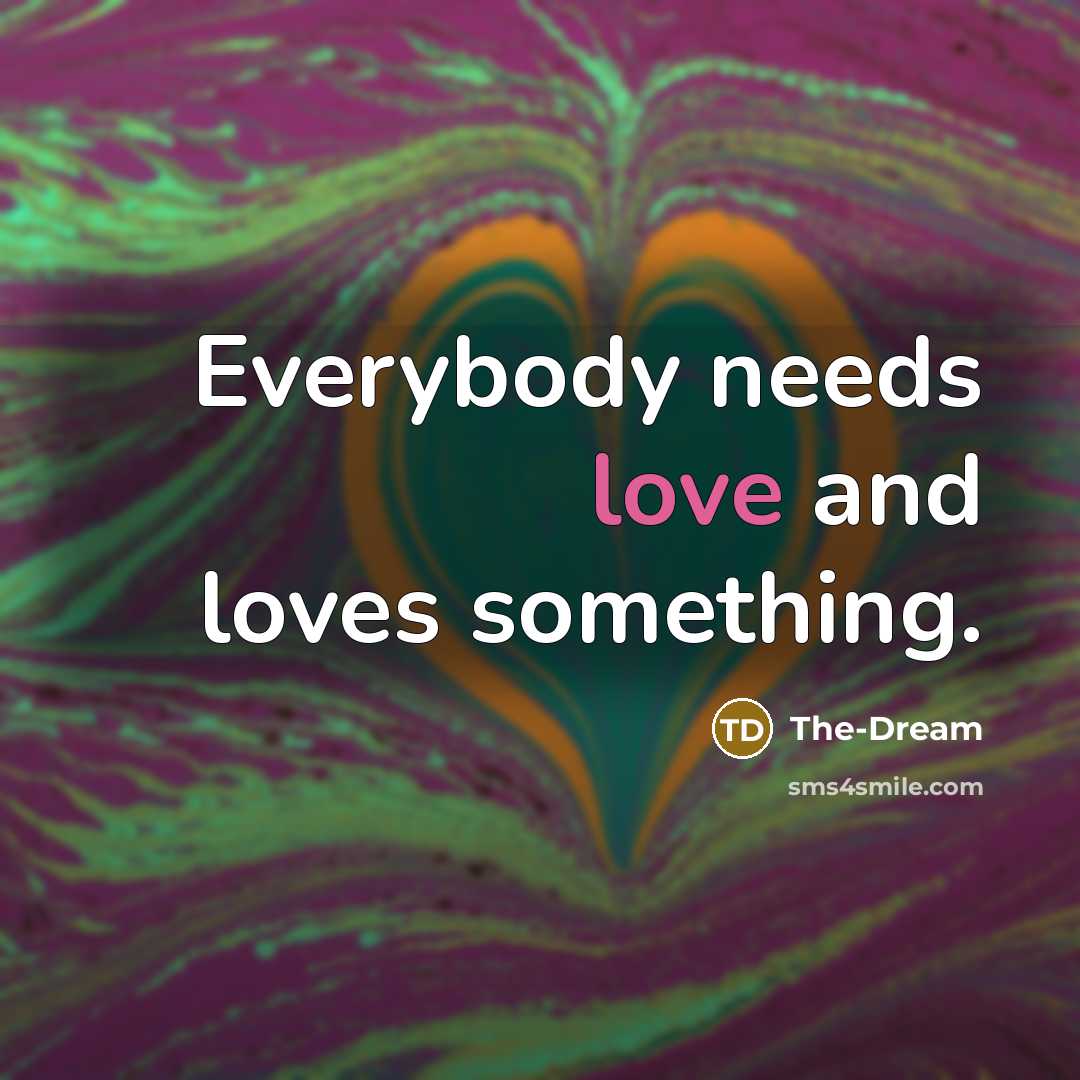 “Everybody needs love and loves something.…” quote by The-Dream