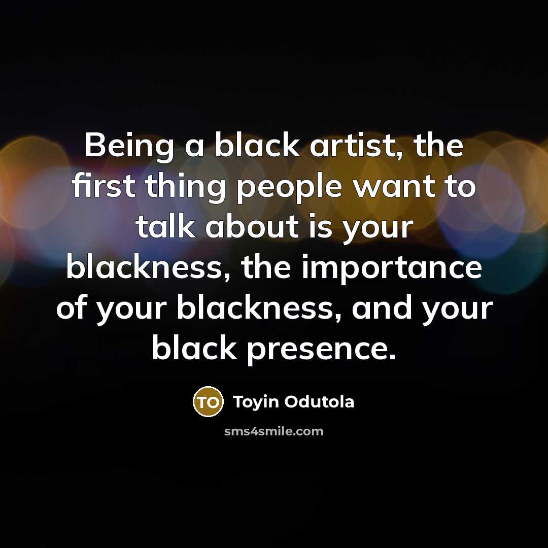 “Being a black artist, the first thing people want to…” quote by Toyin Odutola