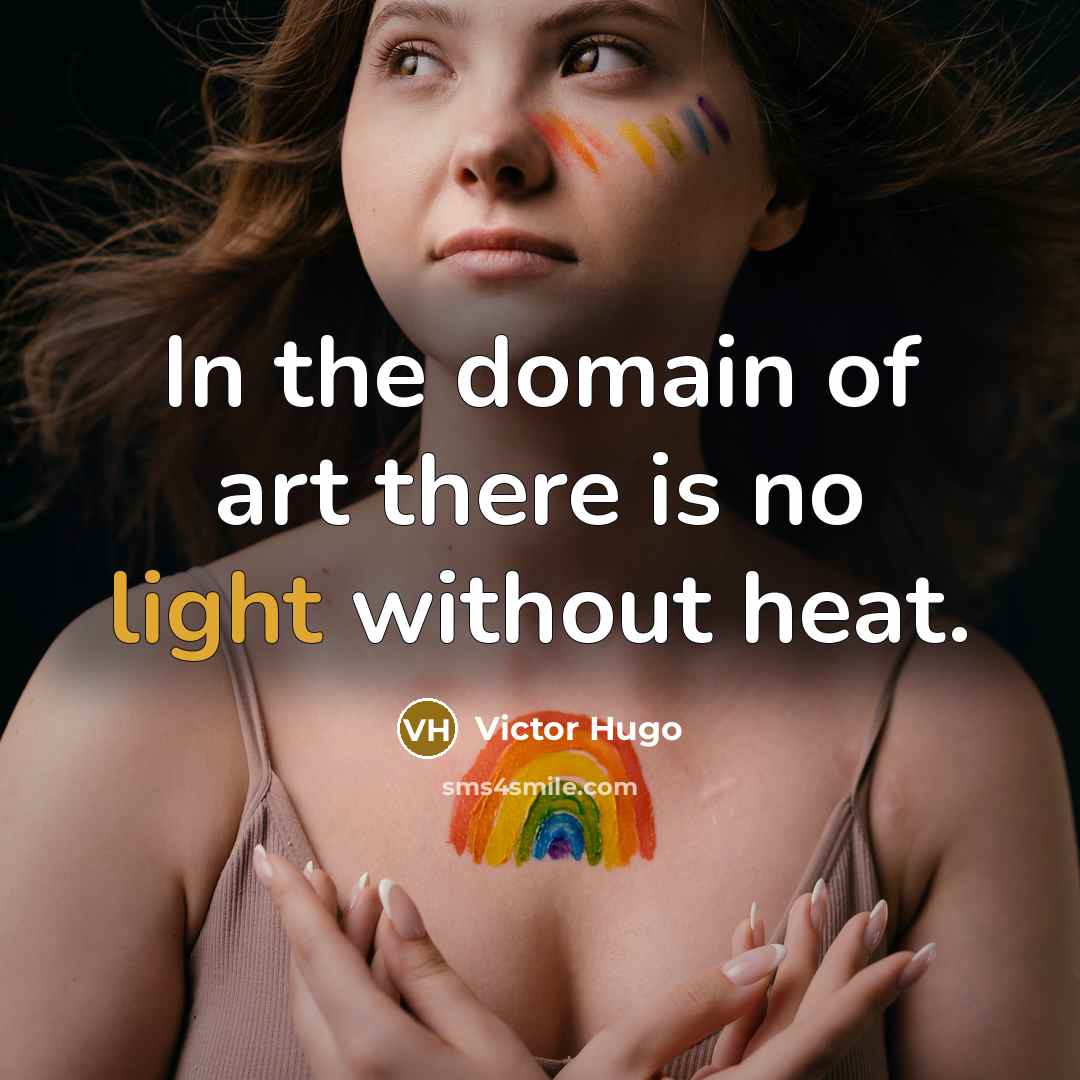 “In the domain of art there is no light without…” quote by Victor Hugo