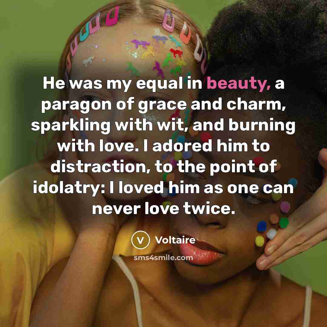 “He was my equal in beauty, a paragon of grace…” quote by Voltaire