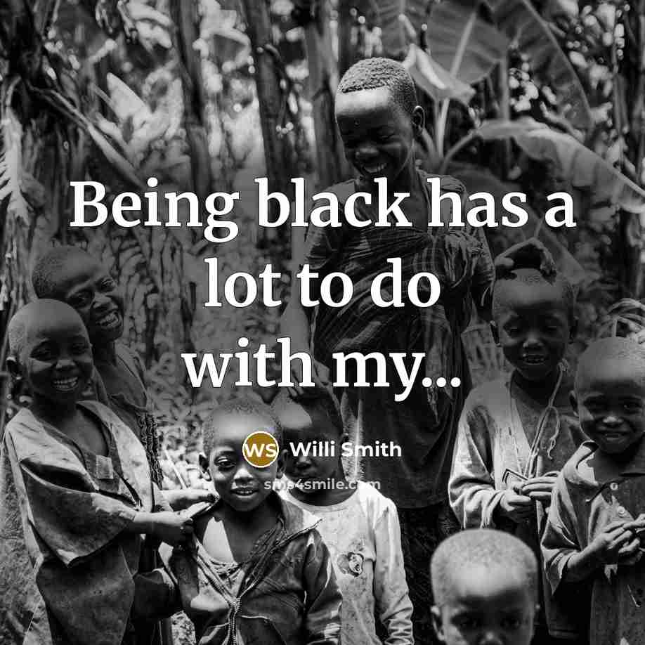 “Being black has a lot to do with my...…” quote by Willi Smith