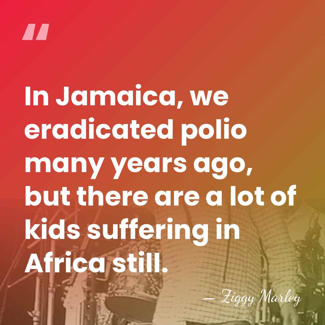 In Jamaica, we eradicated polio many years ago, but there are a&hellip; - Ziggy Marley
