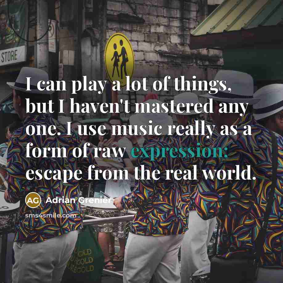 “I can play a lot of things, but I haven't…” quote by Adrian Grenier