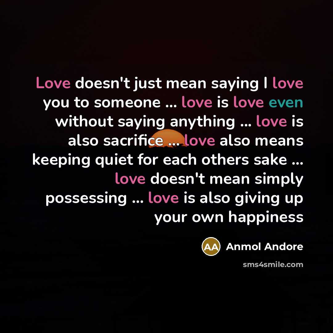 “Love doesn't just mean saying I love you to someone…” quote by Anmol Andore