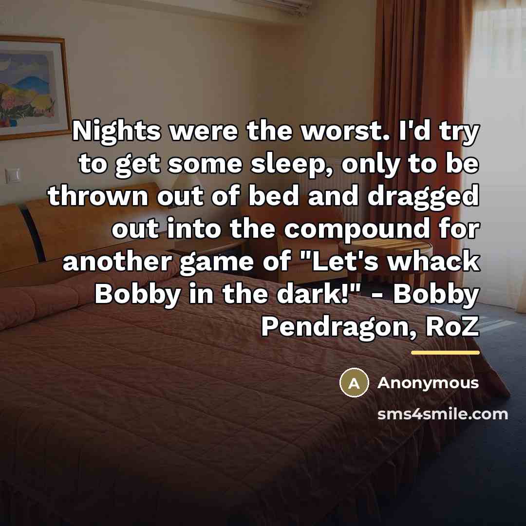 “Nights were the worst. I'd try to get some sleep,…” quote by Anonymous