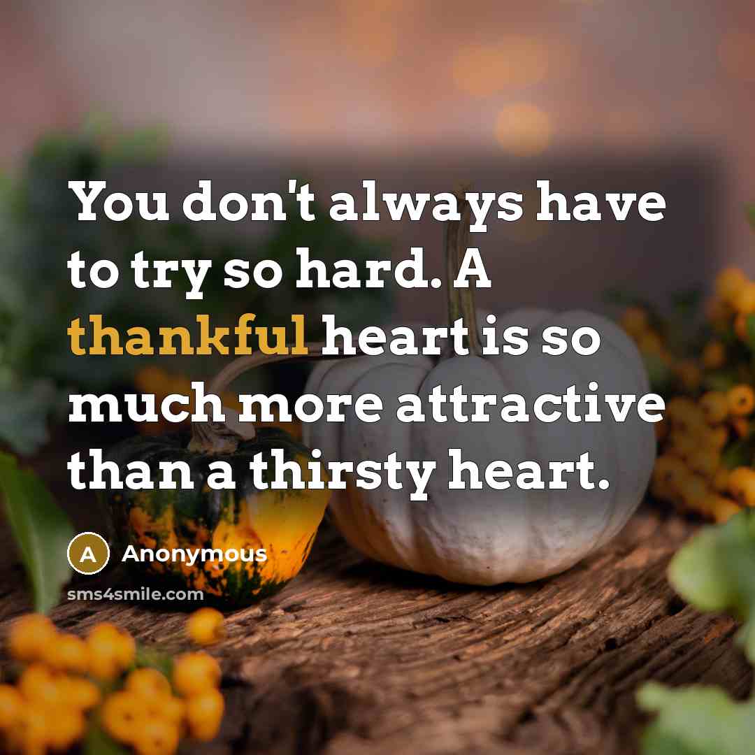 “You don't always have to try so hard. A thankful…” quote by Anonymous