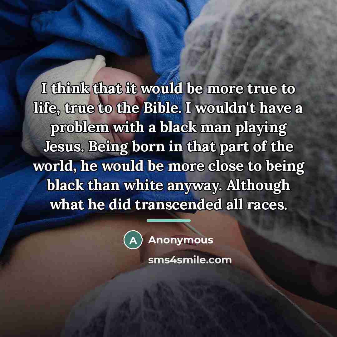 “I think that it would be more true to life,…” quote by Anonymous