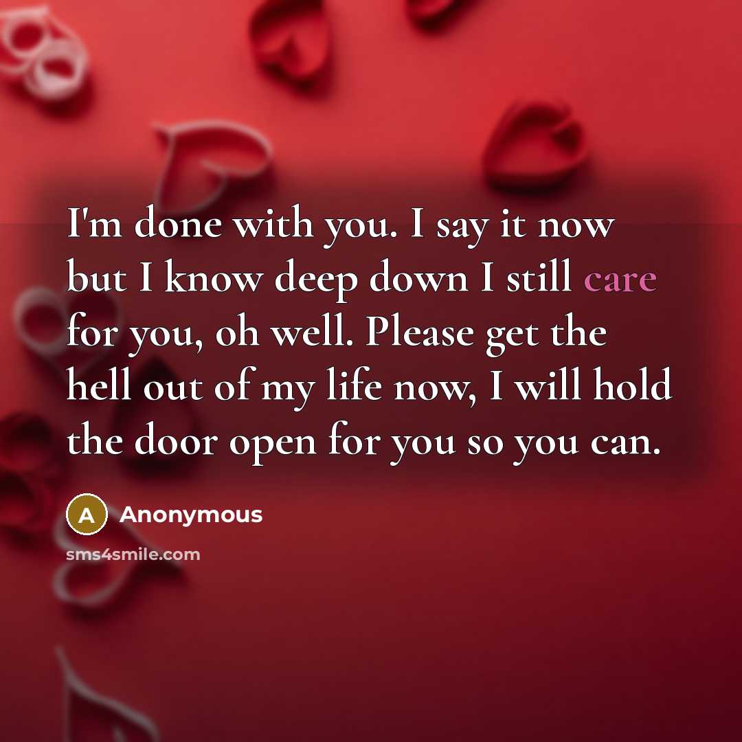 “I'm done with you. I say it now but I…” quote by Anonymous