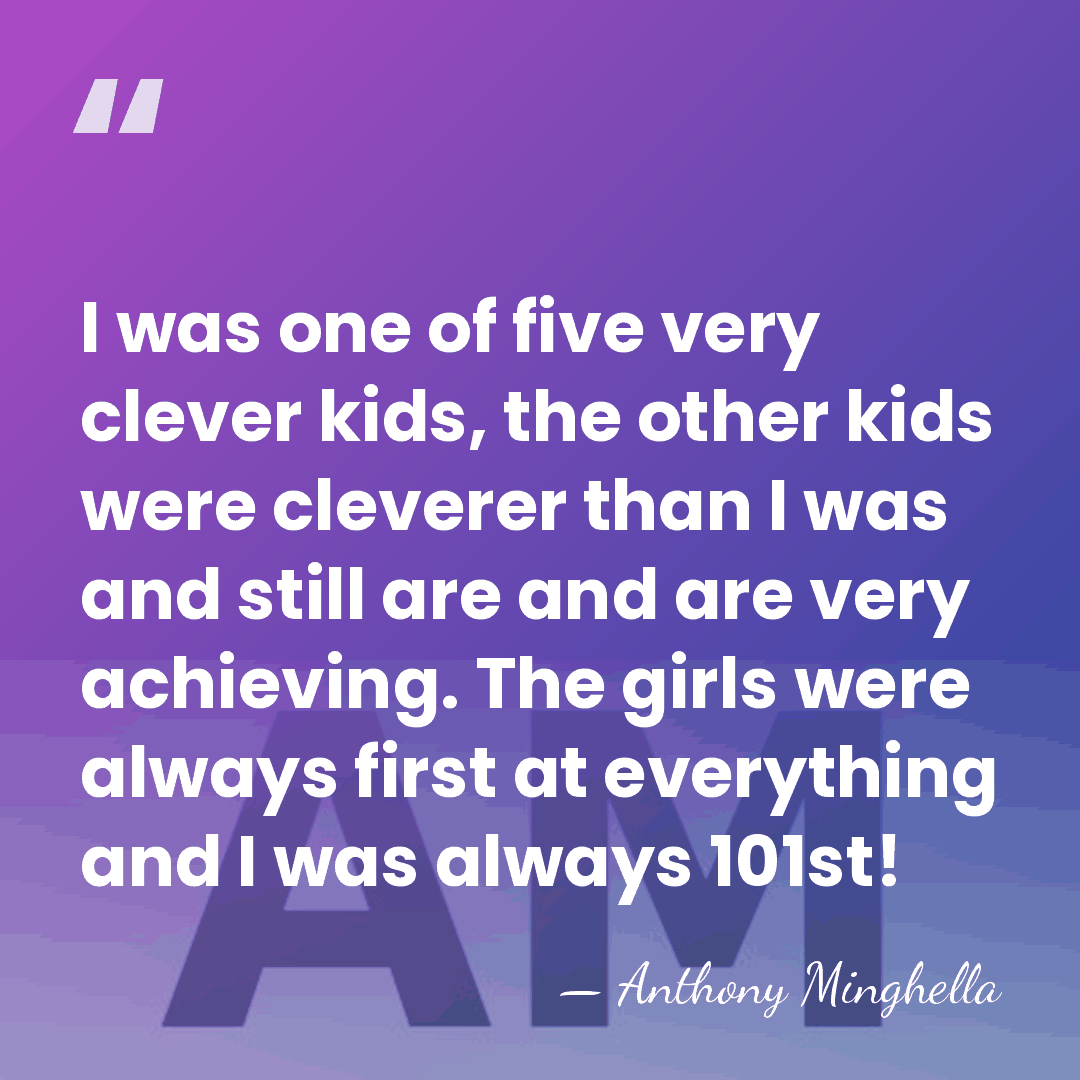 I was one of five very clever kids, the other kids were&hellip; - Anthony Minghella