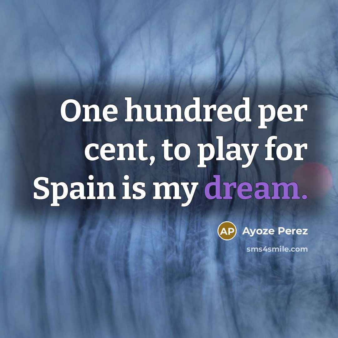 “One hundred per cent, to play for Spain is my…” quote by Ayoze Perez