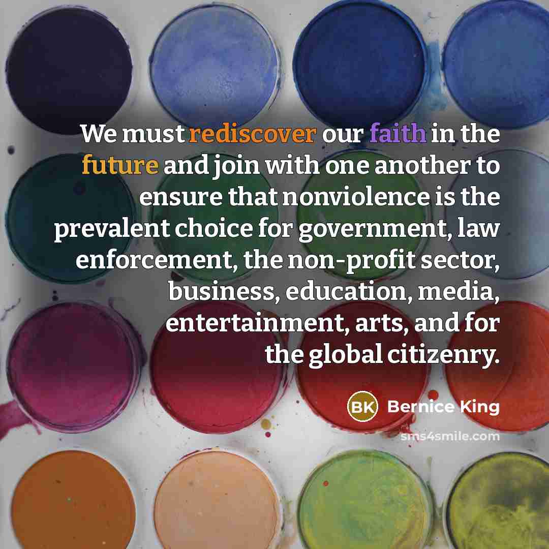 “We must rediscover our faith in the future and join…” quote by Bernice King
