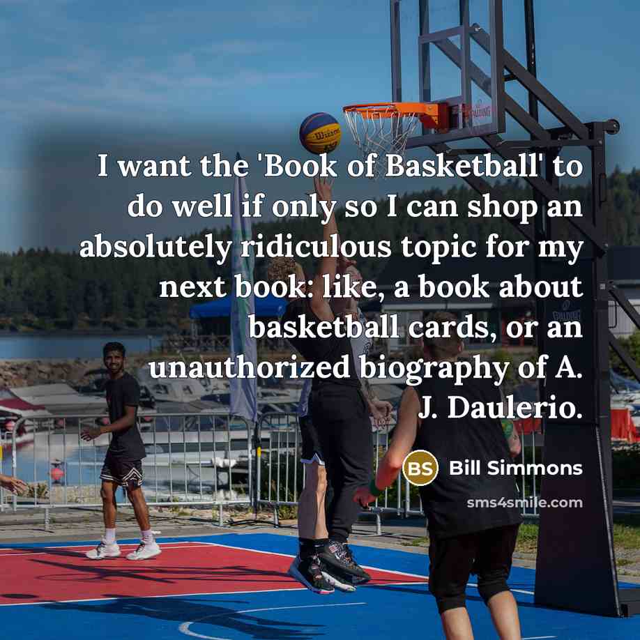 “I want the 'Book of Basketball' to do well if…” quote by Bill Simmons