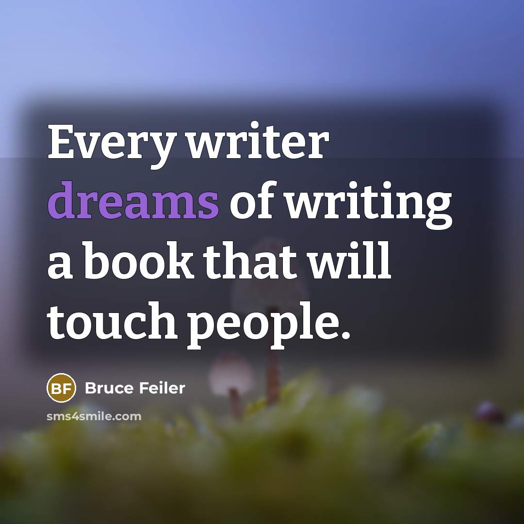 “Every writer dreams of writing a book that will touch…” quote by Bruce Feiler