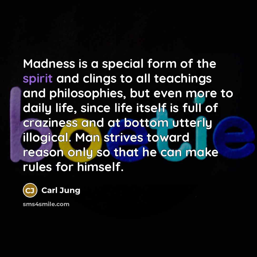“Madness is a special form of the spirit and clings…” quote by Carl Jung