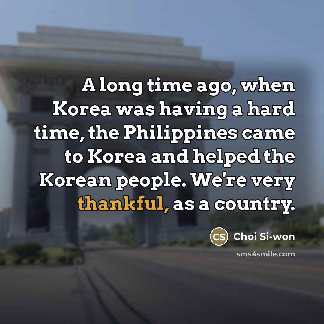 “A long time ago, when Korea was having a hard…” quote by Choi Si-won