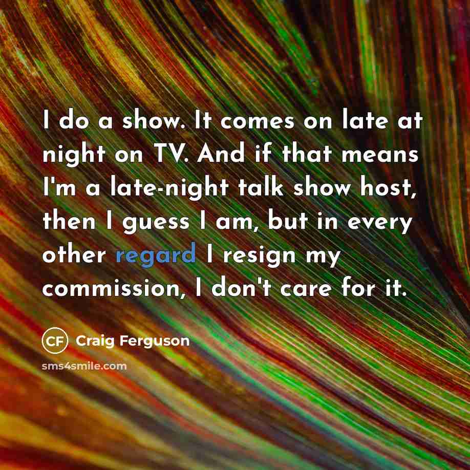 “I do a show. It comes on late at night…” quote by Craig Ferguson