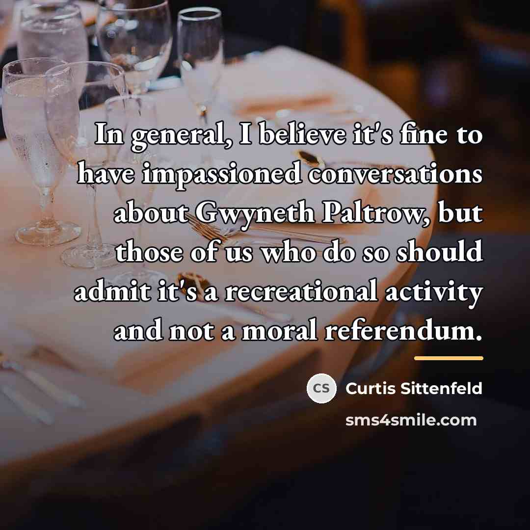 “In general, I believe it's fine to have impassioned conversations…” quote by Curtis Sittenfeld