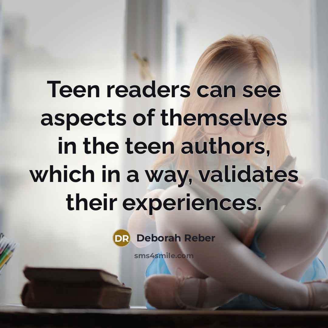 “Teen readers can see aspects of themselves in the teen…” quote by Deborah Reber