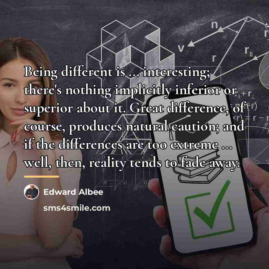 “Being different is ... interesting; there's nothing implicitly inferior or…” quote by Edward Albee