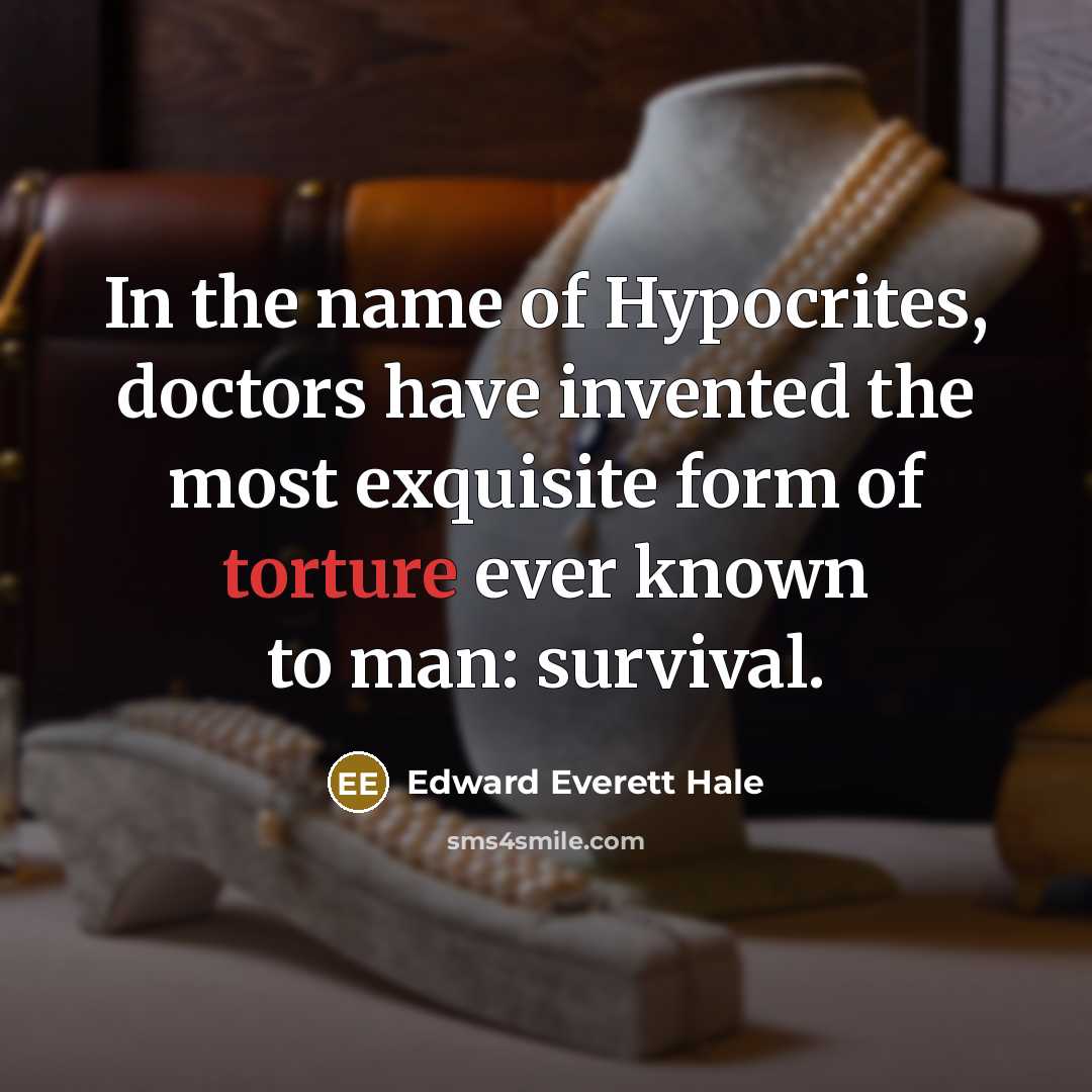 “In the name of Hypocrites, doctors have invented the most…” quote by Edward Everett Hale