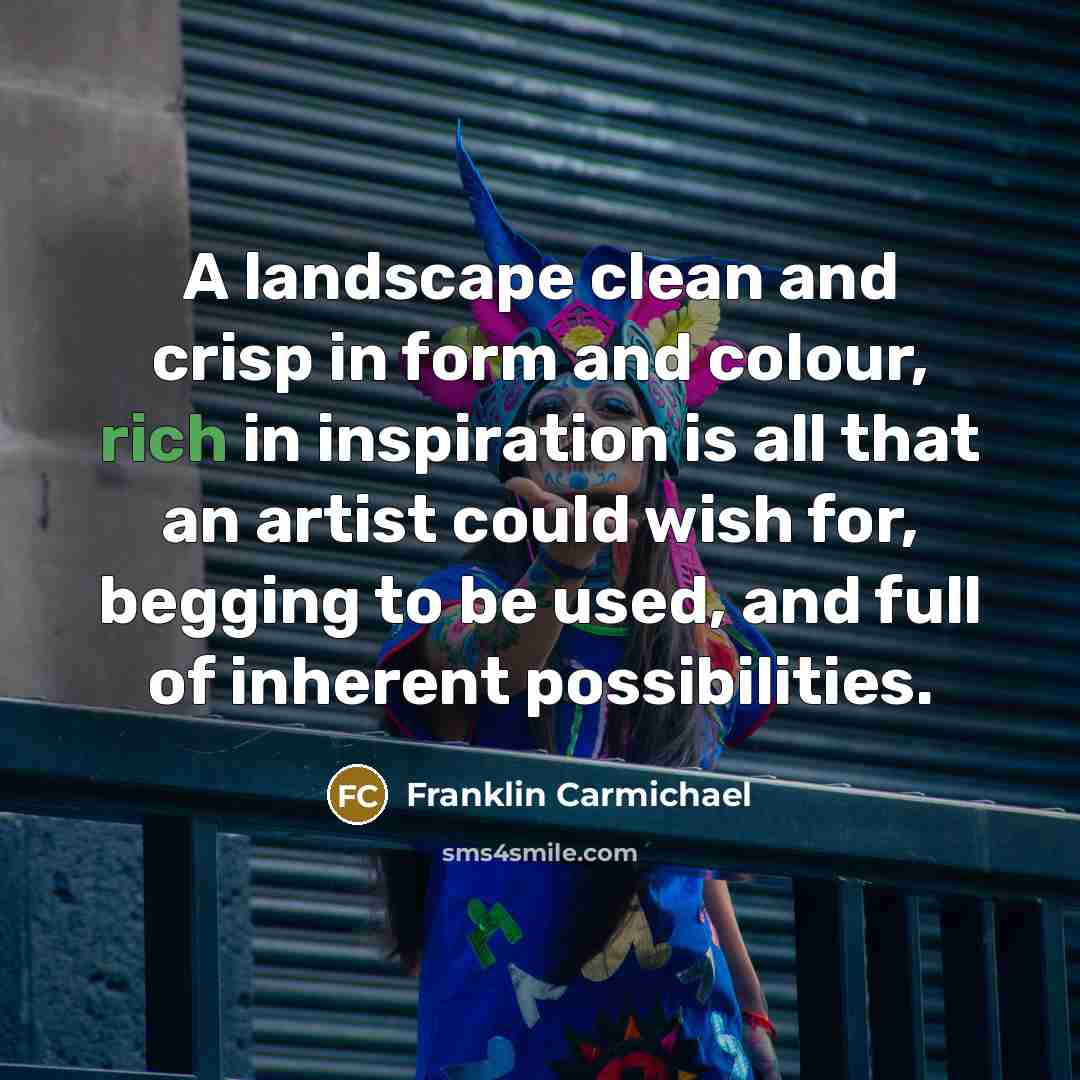 “A landscape clean and crisp in form and colour, rich…” quote by Franklin Carmichael