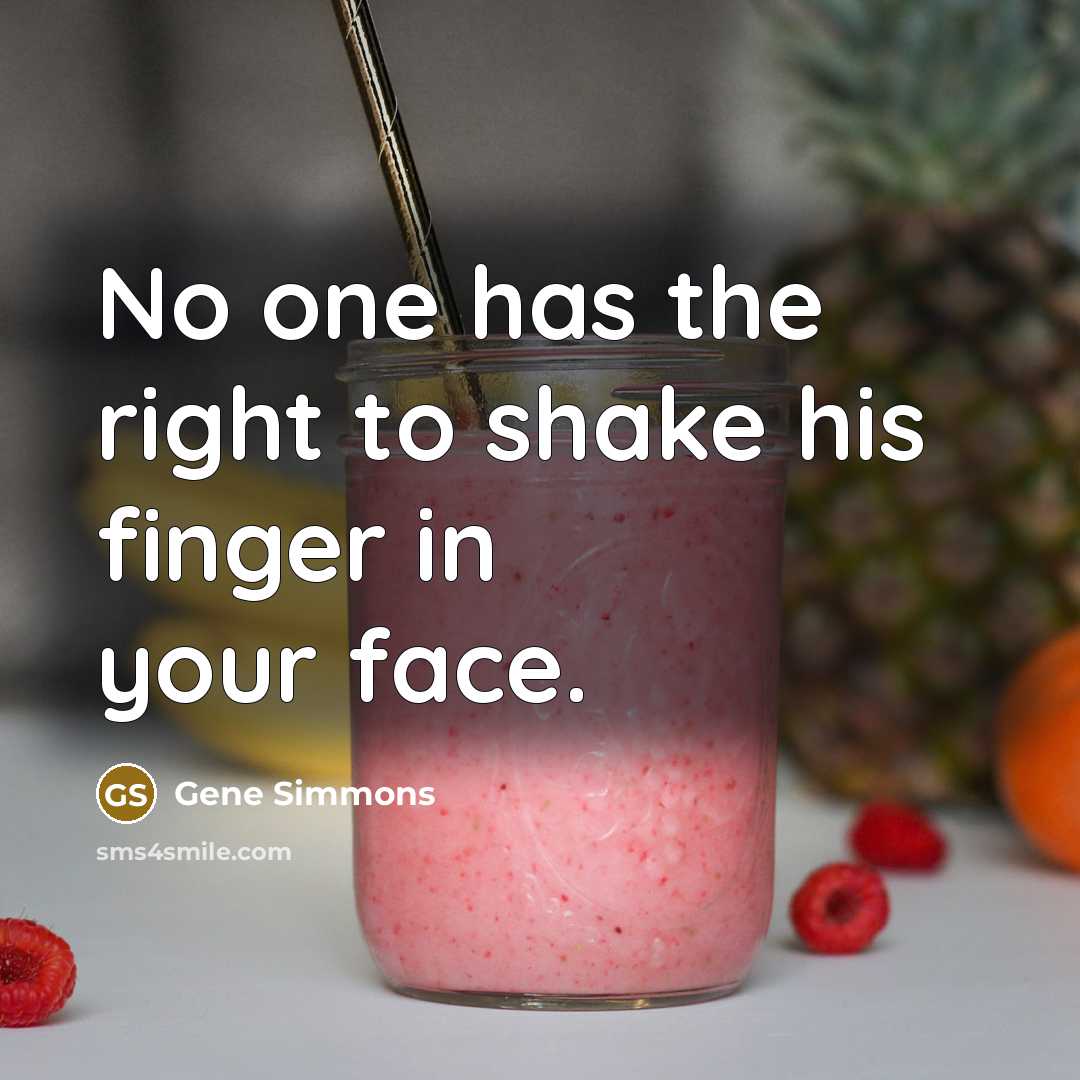 “No one has the right to shake his finger in…” quote by Gene Simmons