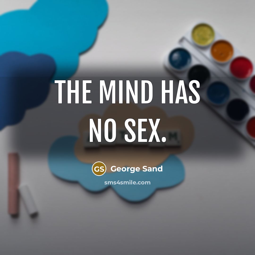 “The mind has no sex.…” quote by George Sand