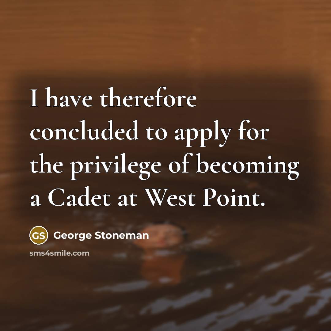 “I have therefore concluded to apply for the privilege of…” quote by George Stoneman
