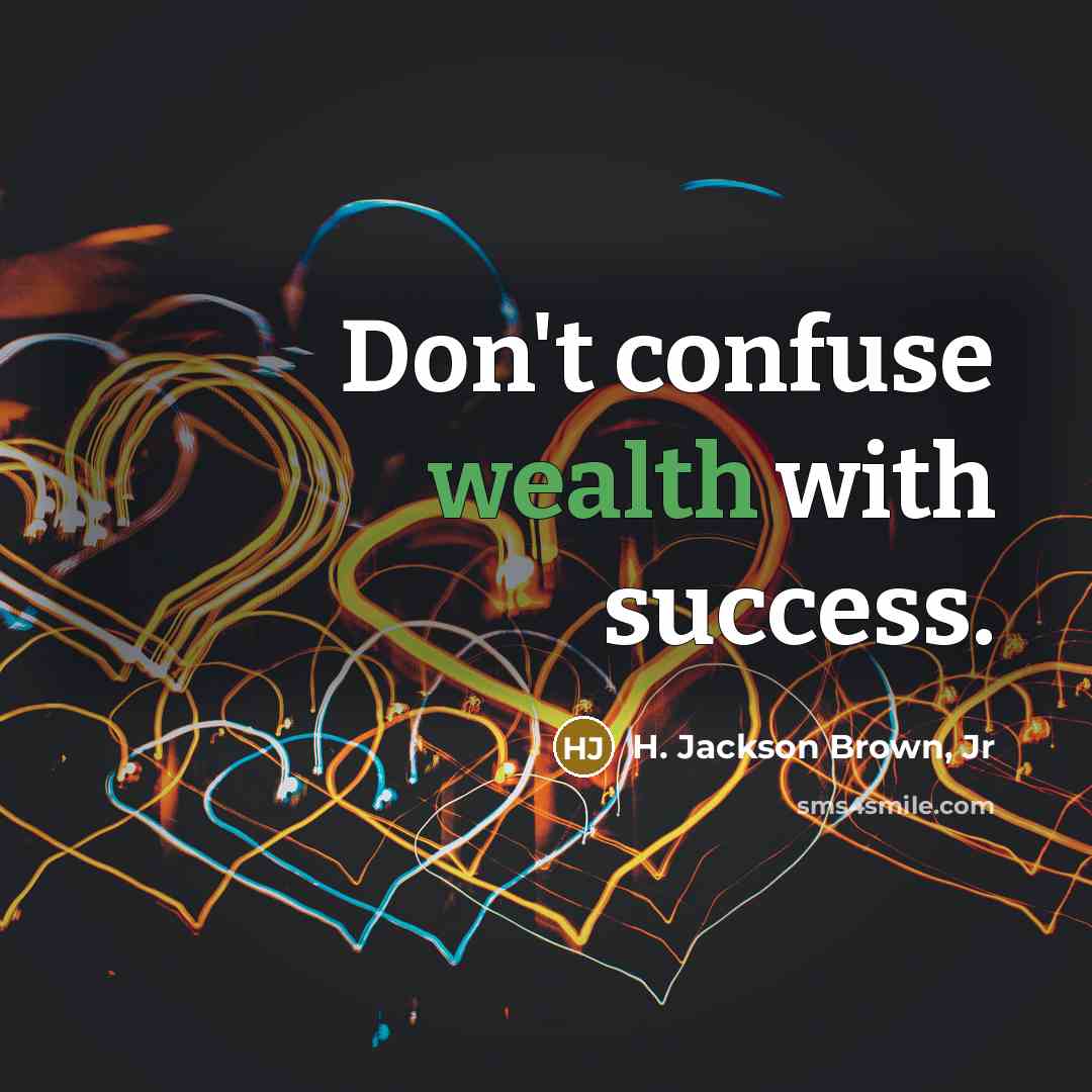 “Don't confuse wealth with success.…” quote by H. Jackson Brown, Jr