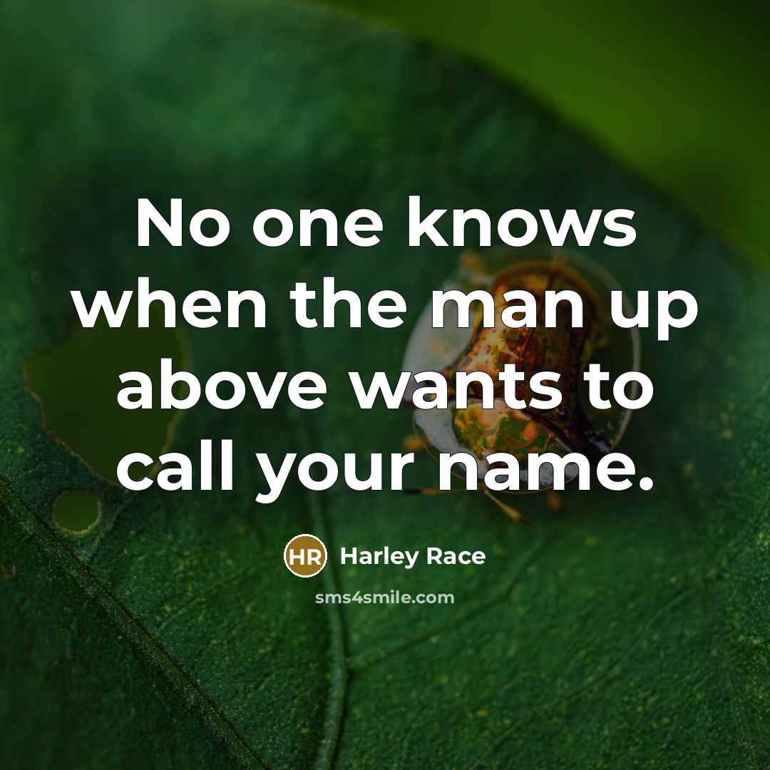 “No one knows when the man up above wants to…” quote by Harley Race