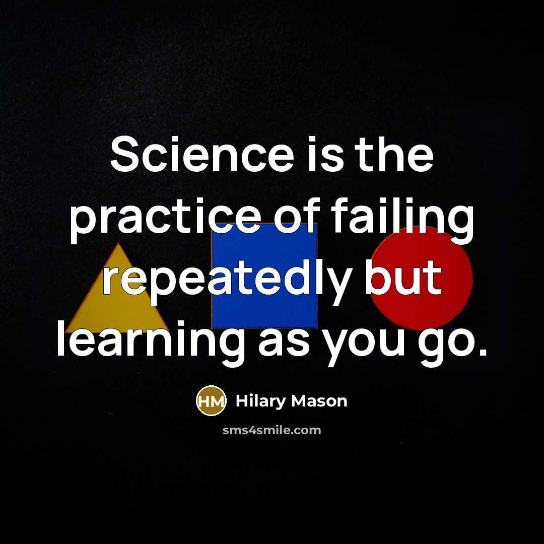 “Science is the practice of failing repeatedly but learning as…” quote by Hilary Mason