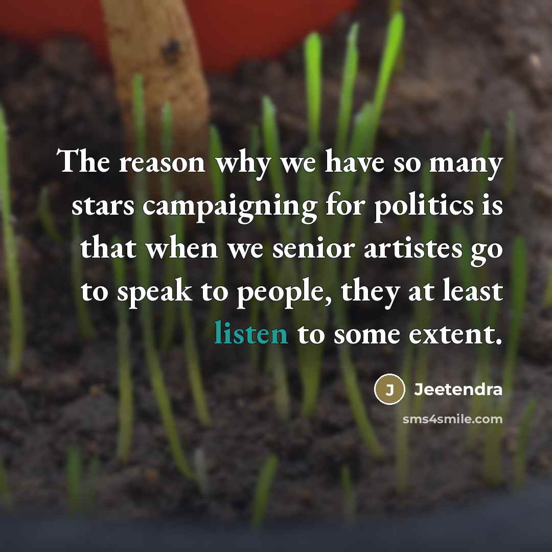 “The reason why we have so many stars campaigning for…” quote by Jeetendra