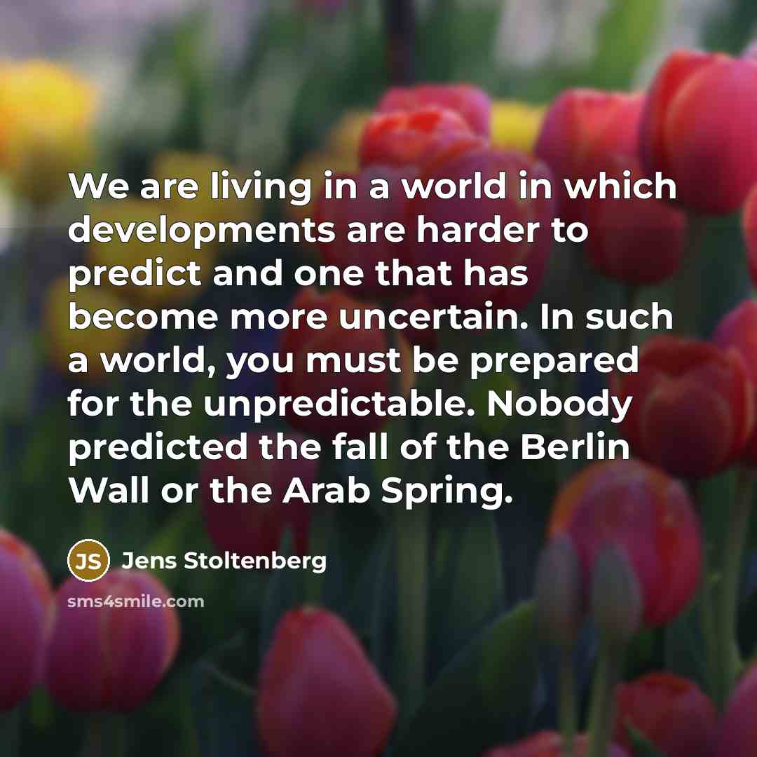 “We are living in a world in which developments are…” quote by Jens Stoltenberg