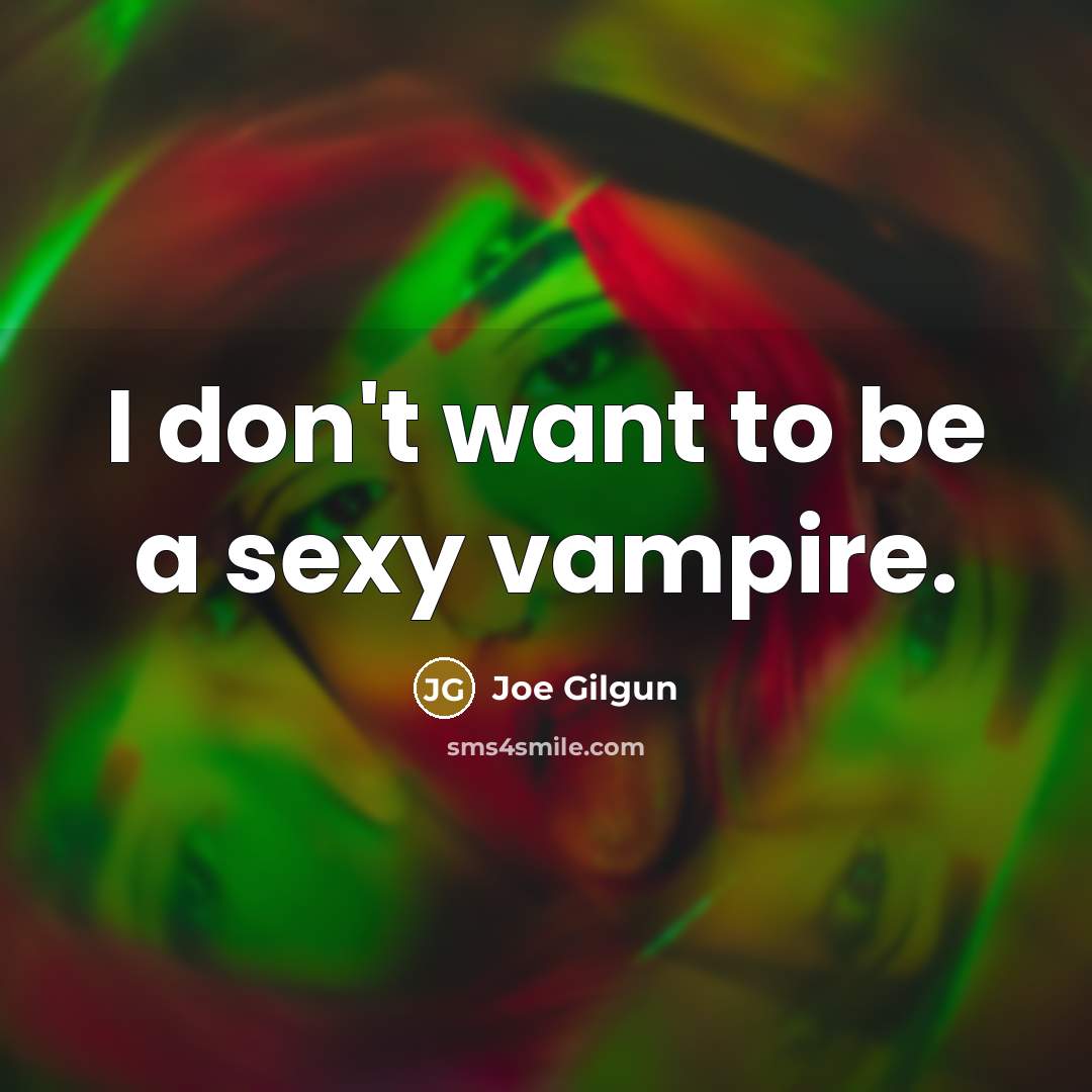 “I don't want to be a sexy vampire.…” quote by Joe Gilgun
